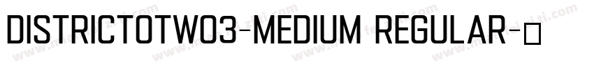 DistrictOTW03-Medium Regular字体转换